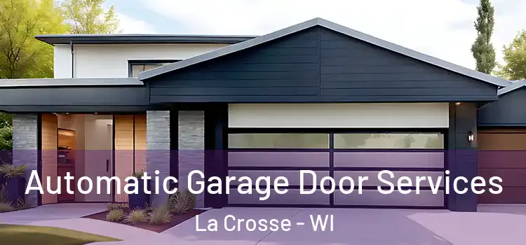  Automatic Garage Door Services La Crosse - WI