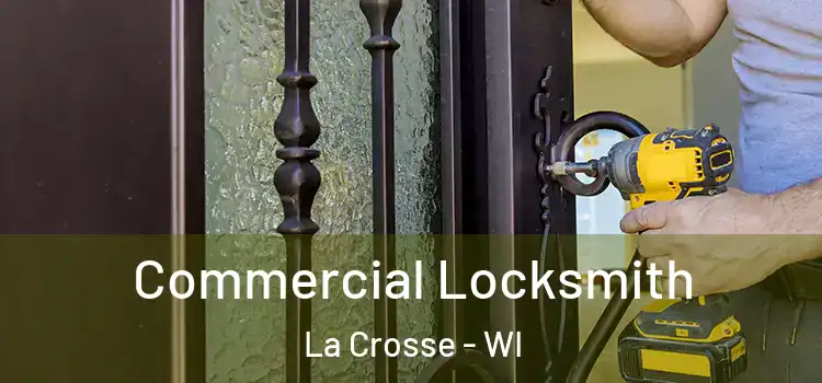 Commercial Locksmith La Crosse - WI