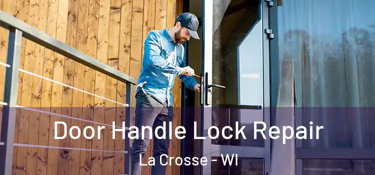 Door Handle Lock Repair La Crosse - WI