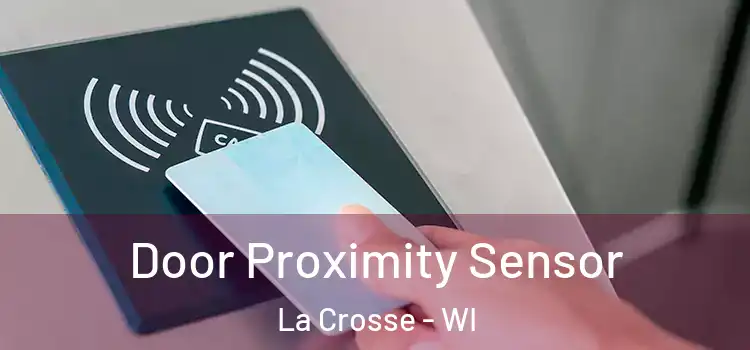 Door Proximity Sensor La Crosse - WI