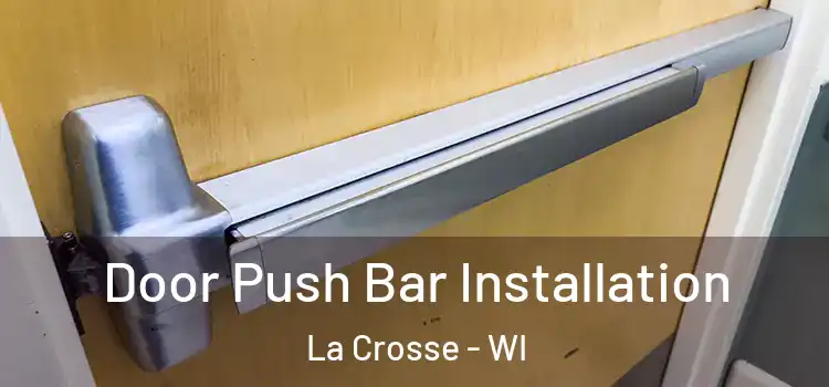 Door Push Bar Installation La Crosse - WI