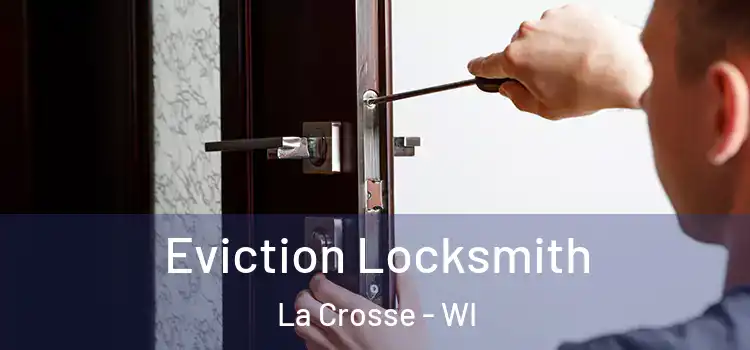 Eviction Locksmith La Crosse - WI