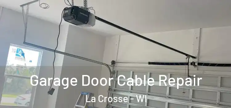  Garage Door Cable Repair La Crosse - WI