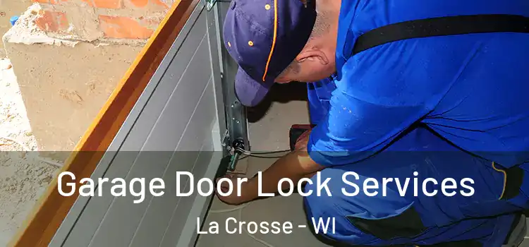 Garage Door Lock Services La Crosse - WI