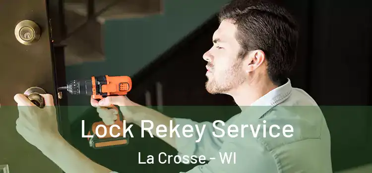  Lock Rekey Service La Crosse - WI