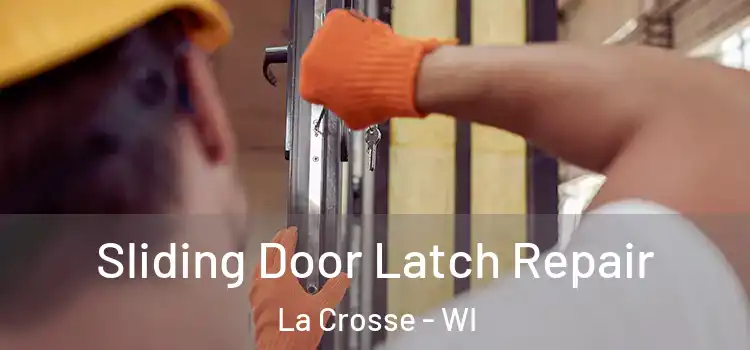 Sliding Door Latch Repair La Crosse - WI