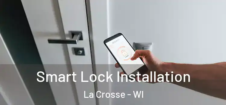  Smart Lock Installation La Crosse - WI